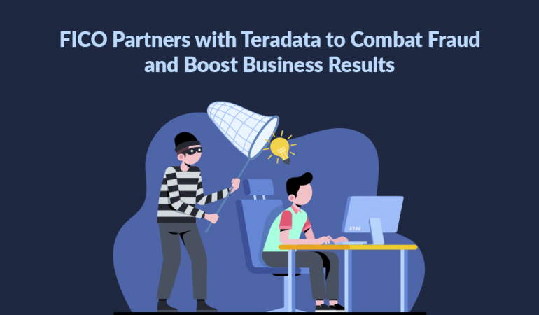 FICO Partners with Teradata to Combat Fraud and Boost Business Results