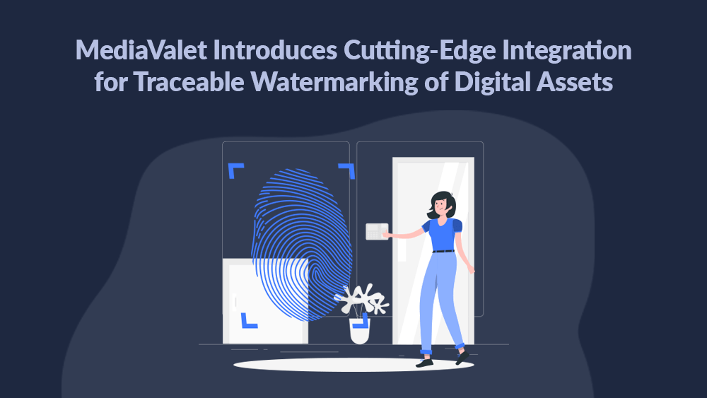 MediaValet Introduces Cutting-Edge Integration for Traceable Watermarking of Digital Assets