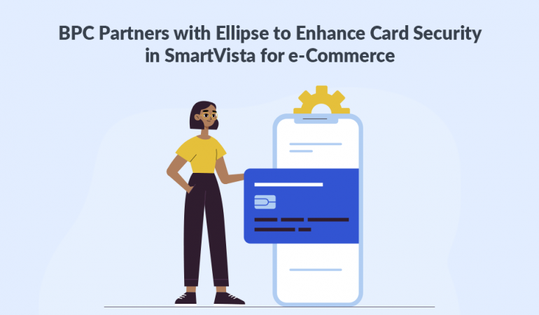 BPC Partners with Ellipse to Enhance Card Security in SmartVista for e-Commerce